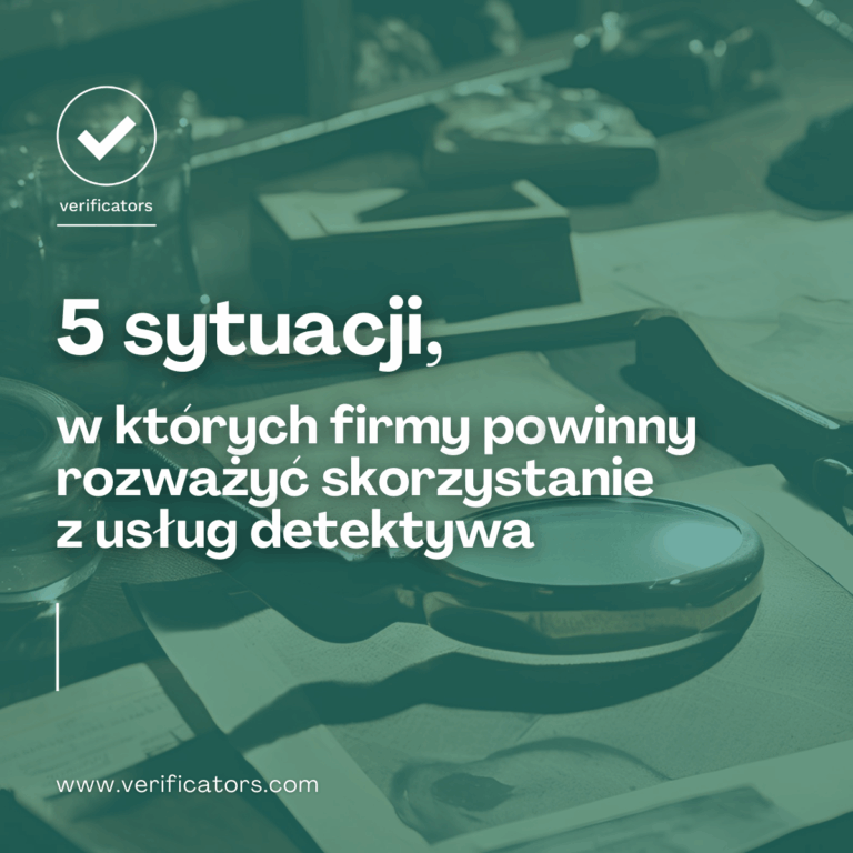 5 sytuacji, w których firmy powinny rozważyć skorzystanie z usług detektywa  